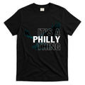 It's A Philly Thing Football Fan T-Shirt Hoodie, Sweatshirt | CoreVibeTees.com