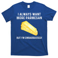 I Always Want More Parmesan But I'm Embarrassed T-Shirt Hoodie, Sweatshirt | CoreVibeTees.com