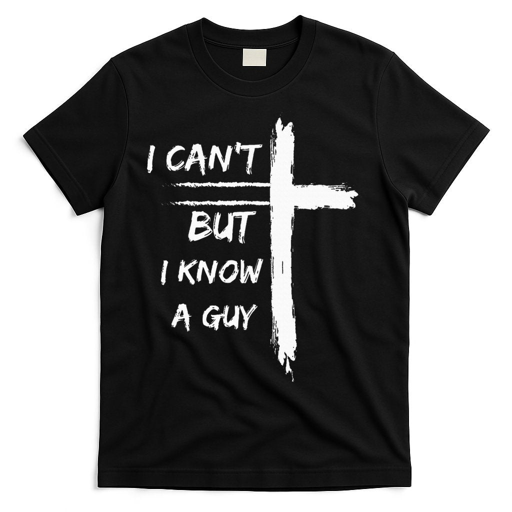 I Can't But I Know A Guy Funny T-Shirt Hoodie, Sweatshirt | CoreVibeTees.com