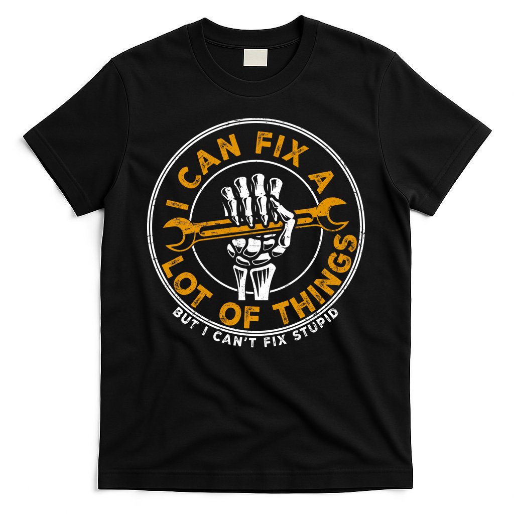 I Can Fix A Lot Of Things But I Can't Fix Stupid T-Shirt Hoodie, Sweatshirt | CoreVibeTees.com