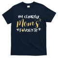 I'm Clearly Mom's Favorite Son or Daughter Funny Mom's T-Shirt Hoodie, Sweatshirt | CoreVibeTees.com