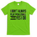 I Don't Always Play Pickleball Funny T-Shirt Hoodie, Sweatshirt | CoreVibeTees.com