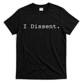 I Dissent T-Shirt Hoodie, Sweatshirt | CoreVibeTees.com
