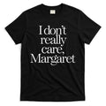 I Dont Really Care Margaret T-Shirt Hoodie, Sweatshirt | CoreVibeTees.com