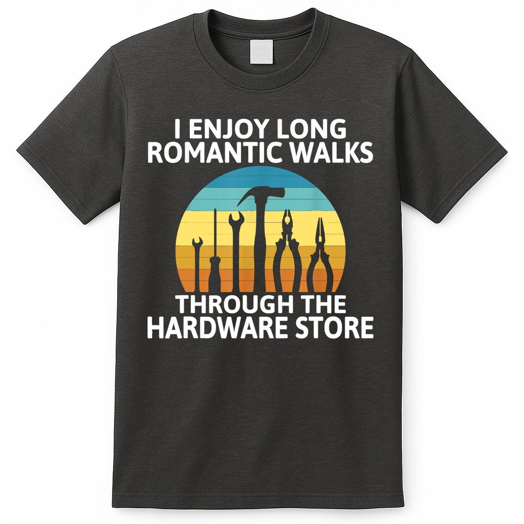 I Enjoy Romantic Walks Through The Hardware Store Craftsman T-Shirt Hoodie, Sweatshirt | CoreVibeTees.com