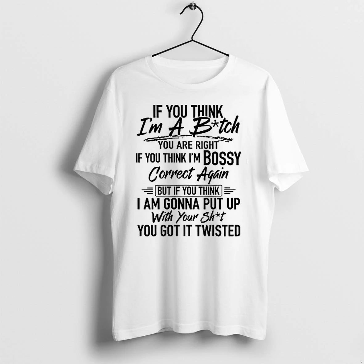 If You Think Im A B Tch 0 Tshirts Sweater