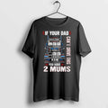 If Your Dad Cant Drive This You Have 2 Mums 0 Tshirts Sweater
