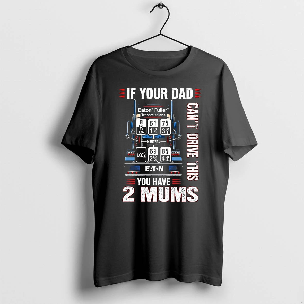 If Your Dad Cant Drive This You Have 2 Mums 0 Tshirts Sweater