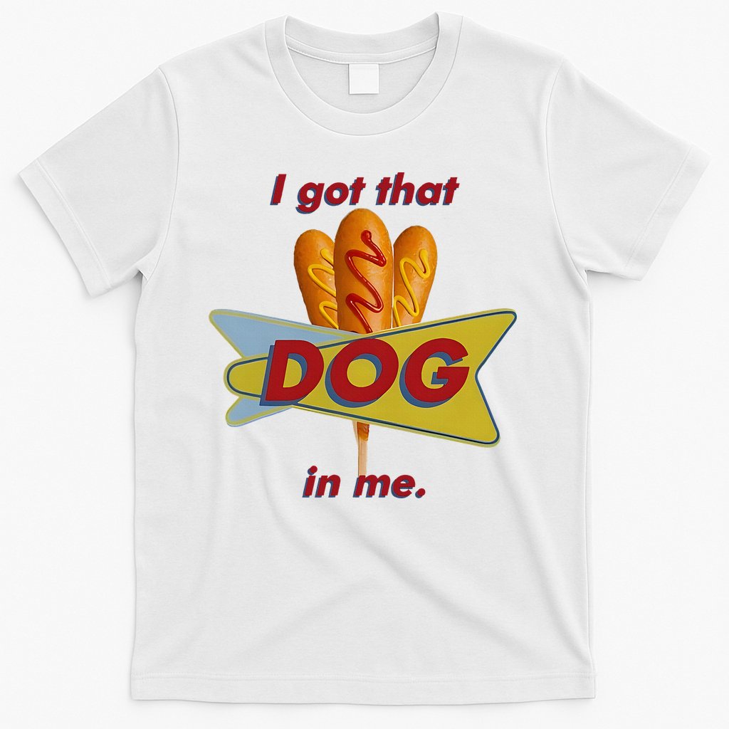 I Got That Corn Dog In Me T-Shirt Hoodie, Sweatshirt | CoreVibeTees.com