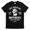 I Gave Them Bitches 1776 Independence Love Independence T-Shirt Hoodie, Sweatshirt | CoreVibeTees.com