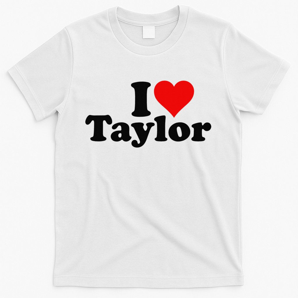 I HEART LOVE TAYLOR T-Shirt Hoodie, Sweatshirt | CoreVibeTees.com