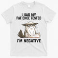 I Had My Patience Tested I'm Negative Cat Funny Sarcasm T-Shirt Hoodie, Sweatshirt | CoreVibeTees.com