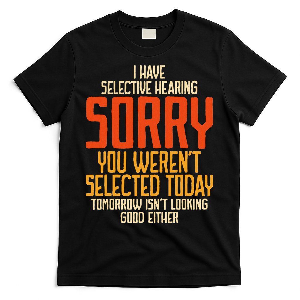 I Have Selective Hearing You Weren't Selected Vintage Funny T-Shirt Hoodie, Sweatshirt | CoreVibeTees.com