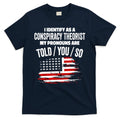 I Identify As A Conspiracy Theorist Pronouns Are Told You So T-Shirt Hoodie, Sweatshirt | CoreVibeTees.com