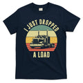 I Just Dropped A Load Truck Driver T-Shirt Hoodie, Sweatshirt | CoreVibeTees.com