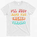 Ill Just Have The Chicken Tenders Funny Retro Quote T-Shirt Hoodie, Sweatshirt | CoreVibeTees.com