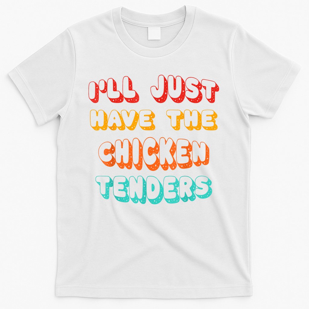 Ill Just Have The Chicken Tenders Funny Retro Quote T-Shirt Hoodie, Sweatshirt | CoreVibeTees.com