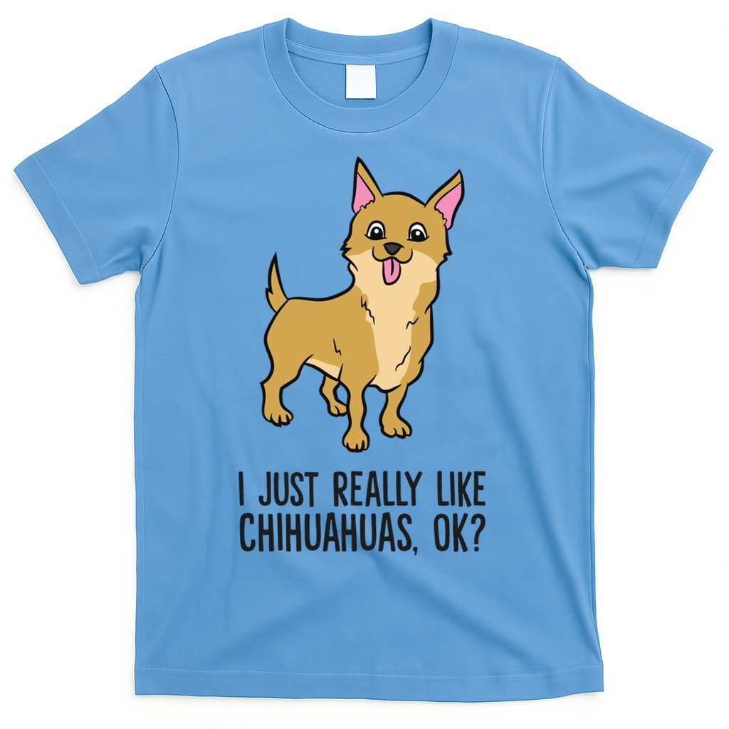 I Just Really Like Chihuahuas Ok? Cute Chihuahua Great Gift T-Shirt Hoodie, Sweatshirt | CoreVibeTees.com