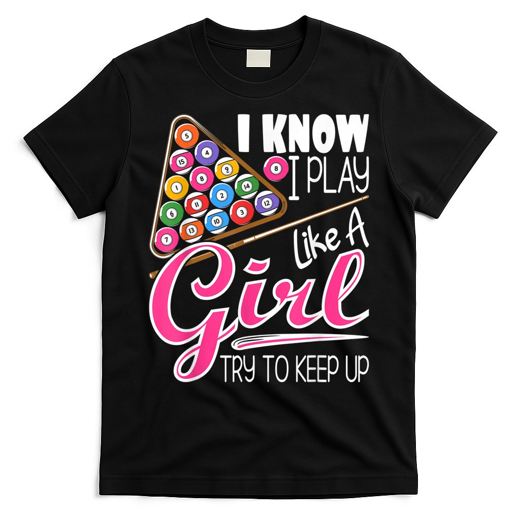 I Know I Play Like A Girl Funny 8Ball Pool Billiard Player T-Shirt Hoodie, Sweatshirt | CoreVibeTees.com