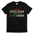 I Like Coffee Black And My Tea In The Harbor T-Shirt Hoodie, Sweatshirt | CoreVibeTees.com
