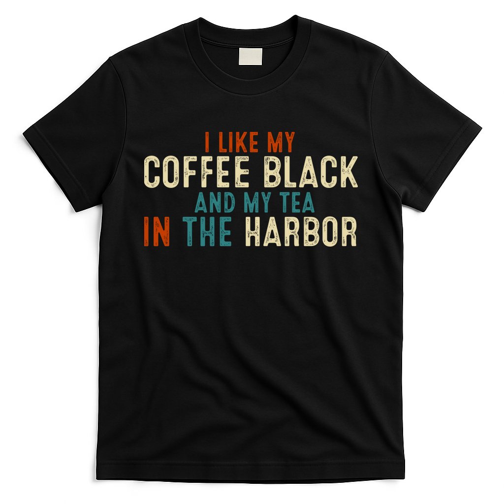 I Like Coffee Black And My Tea In The Harbor T-Shirt Hoodie, Sweatshirt | CoreVibeTees.com
