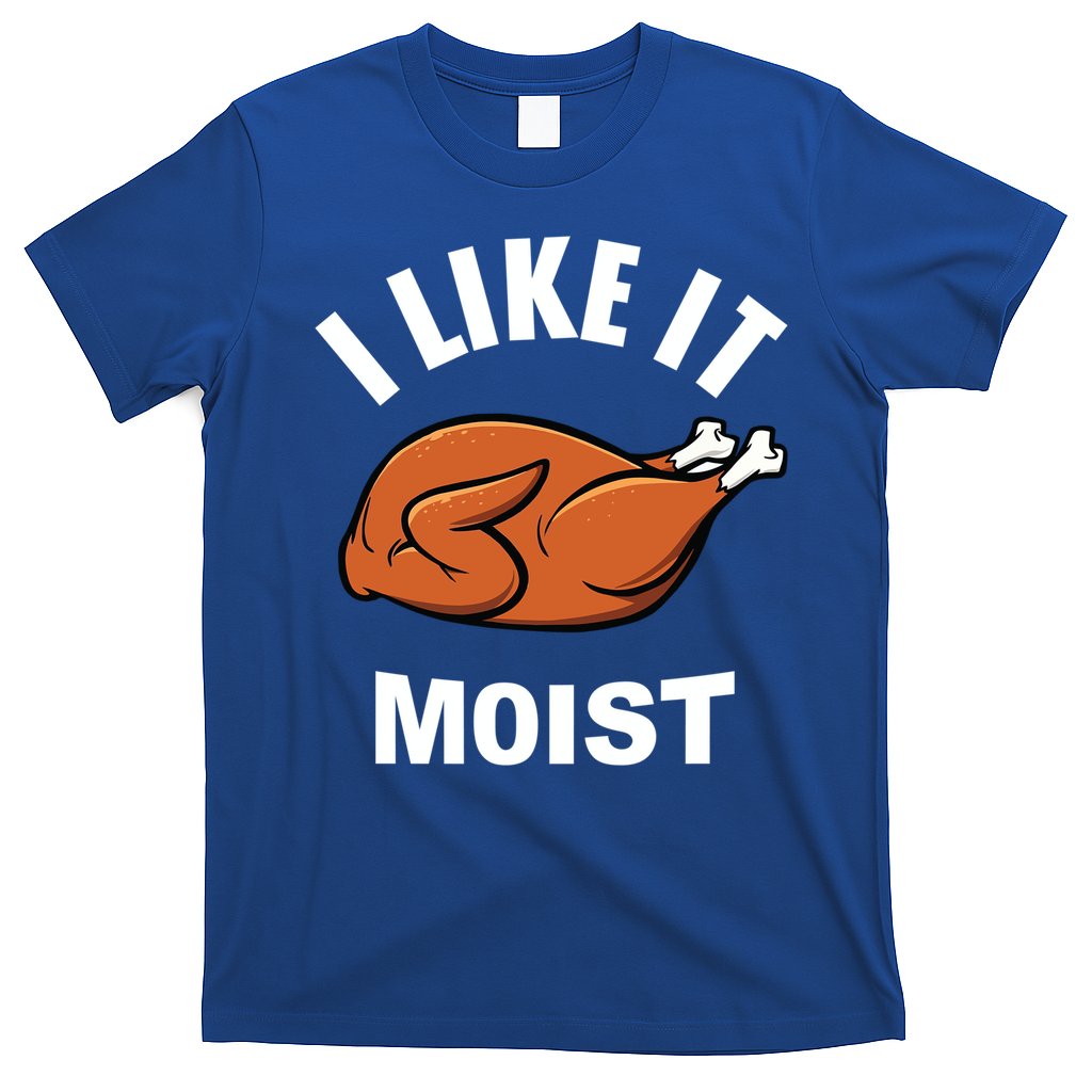 I Like It Moist Funny Thanksgiving Top Great Gift T-Shirt Hoodie, Sweatshirt | CoreVibeTees.com