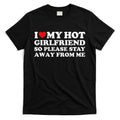 I Love My Girlfriend I Love My Hot Girlfriend So Stay Away T-Shirt Hoodie, Sweatshirt | CoreVibeTees.com