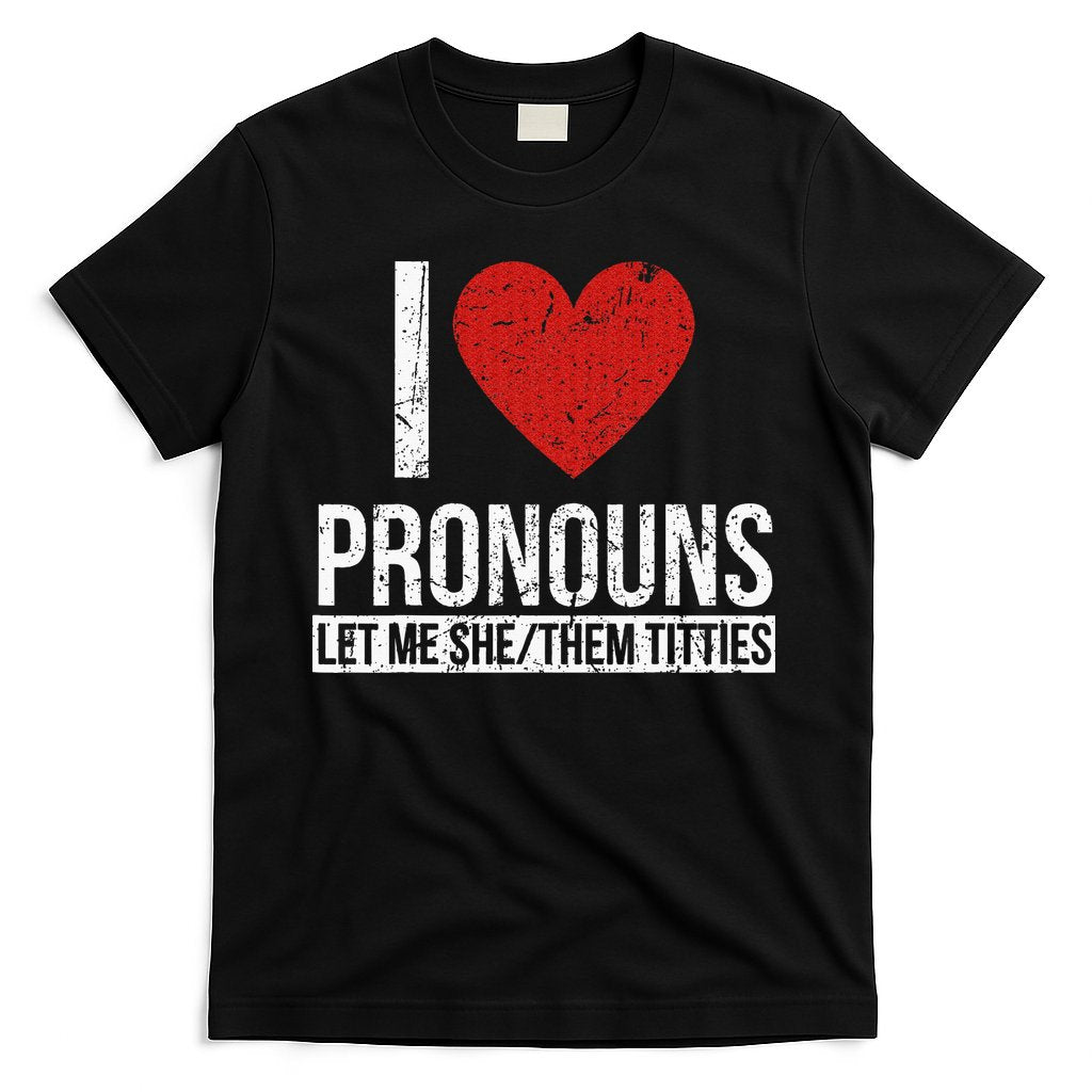 I Love Pronouns Let Me She Them Titties T-Shirt Hoodie, Sweatshirt | CoreVibeTees.com