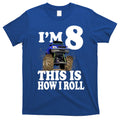 I'm 8 This Is How I Roll Monster Truck T-Shirt Hoodie, Sweatshirt | CoreVibeTees.com