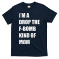 I'm A Drop The F-Bomb Kind Of Mom T-Shirt Hoodie, Sweatshirt | CoreVibeTees.com