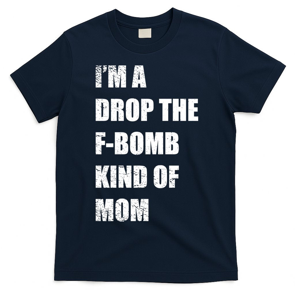 I'm A Drop The F-Bomb Kind Of Mom T-Shirt Hoodie, Sweatshirt | CoreVibeTees.com