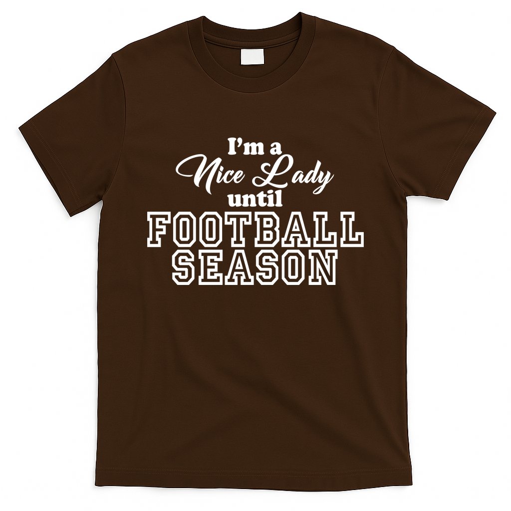 I'm A Nice Lady Until Football Season T-Shirt Hoodie, Sweatshirt | CoreVibeTees.com