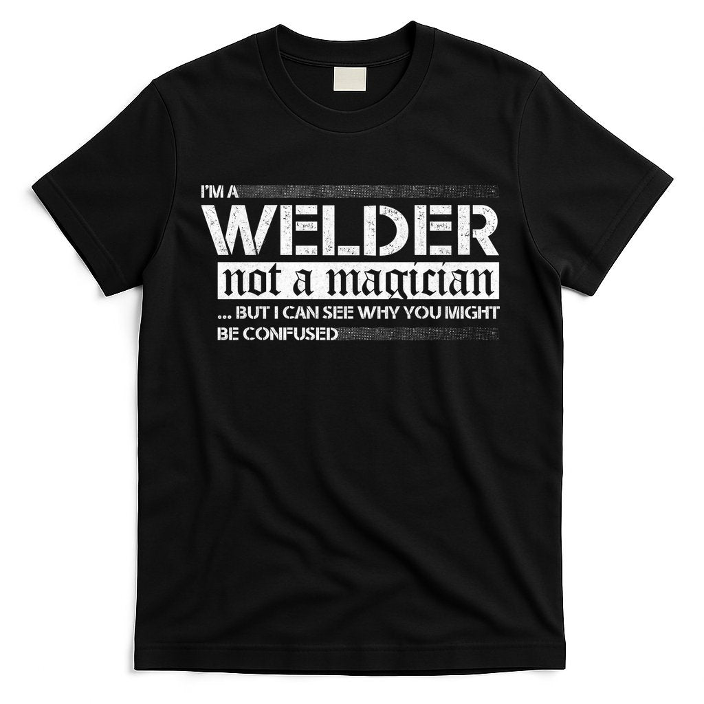 I'm A Welder Not A Magician T-Shirt Hoodie, Sweatshirt | CoreVibeTees.com