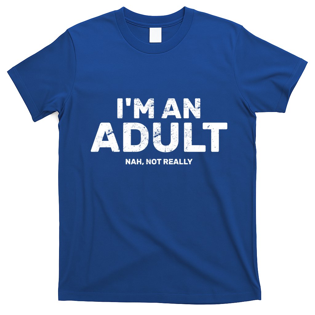 I'm An Adult Today Nah Not Really T-Shirt Hoodie, Sweatshirt | CoreVibeTees.com