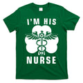I'm His Nurse Funny St. Patrick's Day T-Shirt Hoodie, Sweatshirt | CoreVibeTees.com