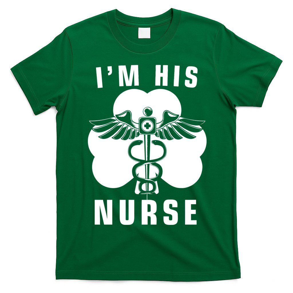 I'm His Nurse Funny St. Patrick's Day T-Shirt Hoodie, Sweatshirt | CoreVibeTees.com