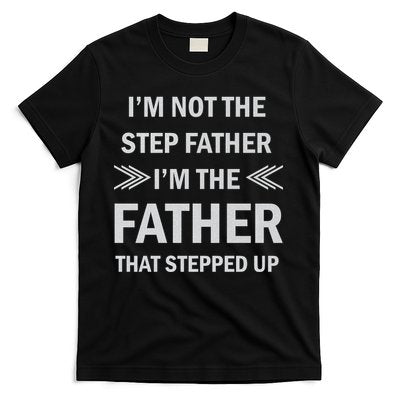 I'm Not The Step Father I'm The Father That Stepped Up T-Shirt Hoodie, Sweatshirt | CoreVibeTees.com