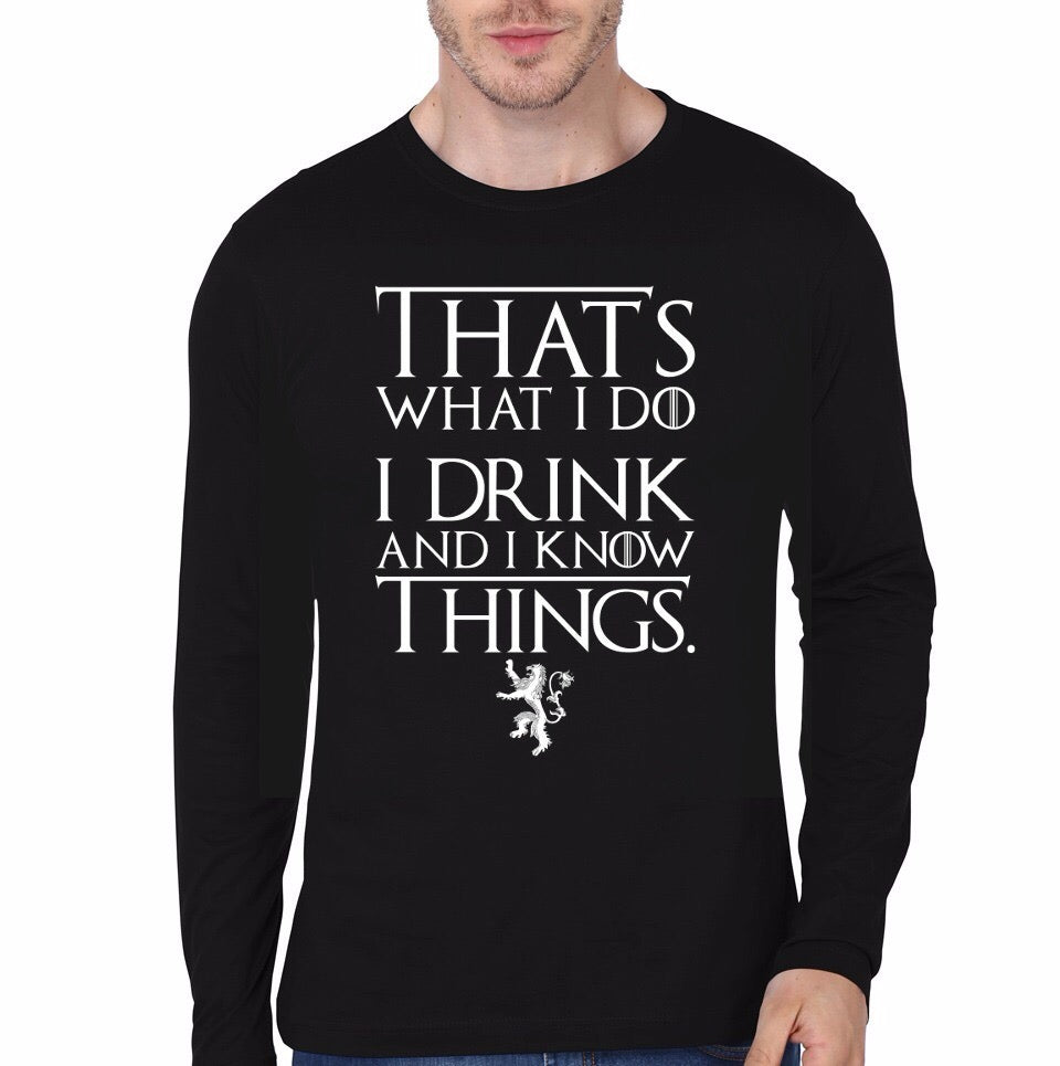 I Drink And I Know Things Full Sleeve T-Shirt Hoodie, Sweatshirt | CoreVibeTees.com