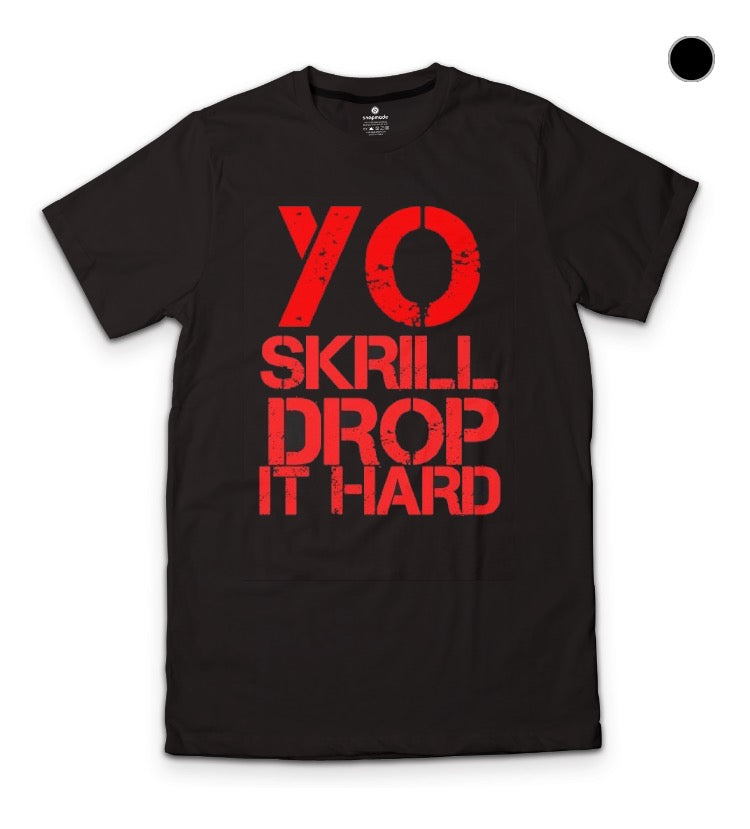 Yo Skrill Drop It Hard Black T-Shirt Hoodie, Sweatshirt | CoreVibeTees.com
