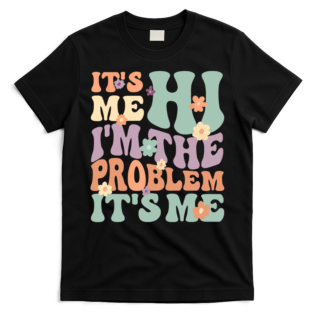 Its Me Hi I'm The Problem Its Me T-Shirt Hoodie, Sweatshirt | CoreVibeTees.com