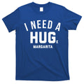 I Need A Huge Margarita Cute Gift T-Shirt Hoodie, Sweatshirt | CoreVibeTees.com