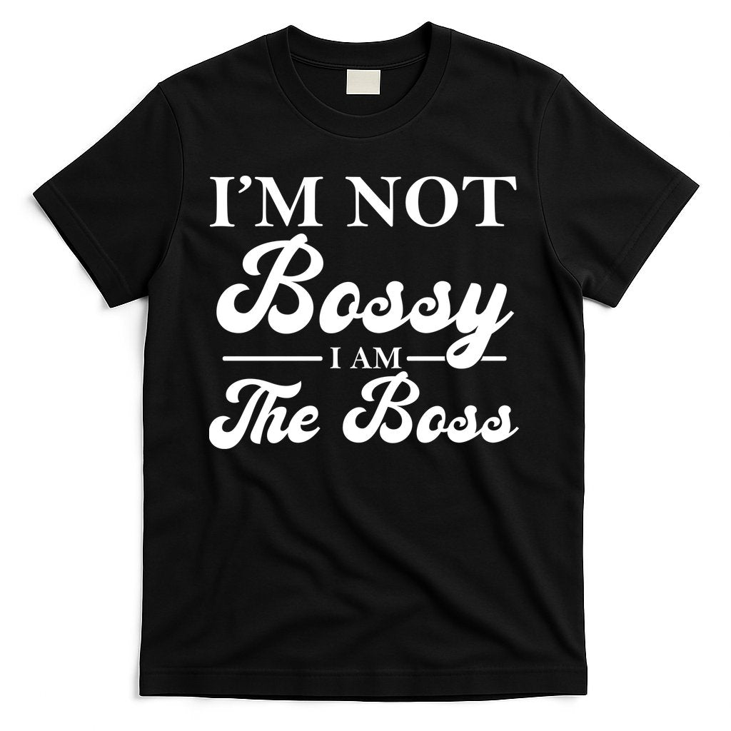 Im Not Bossy I Am The Boss Meaningful Gift T-Shirt Hoodie, Sweatshirt | CoreVibeTees.com