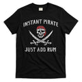 Instant Pirate Just Add Rum Funny T-Shirt Hoodie, Sweatshirt | CoreVibeTees.com