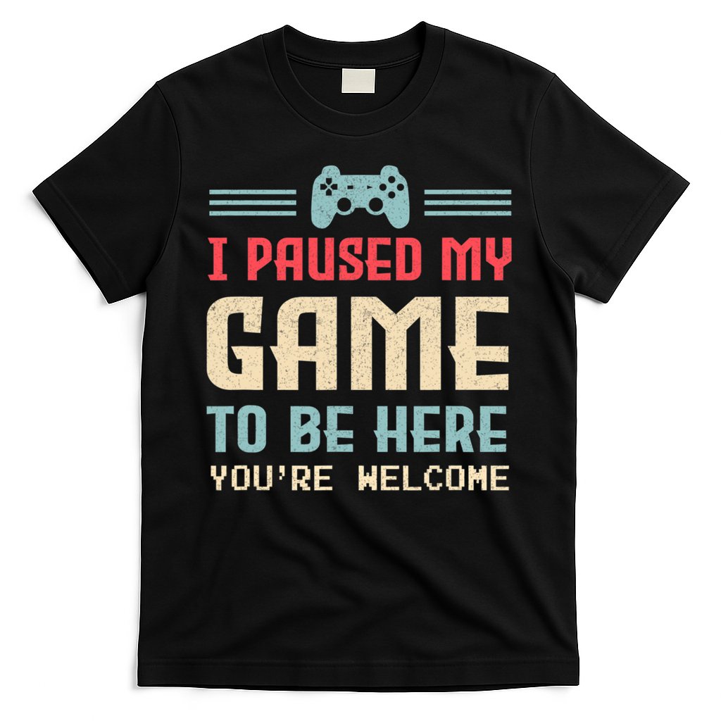 I Paused My Game To Be Here You're Welcome Retro Gamer Gift T-Shirt Hoodie, Sweatshirt | CoreVibeTees.com
