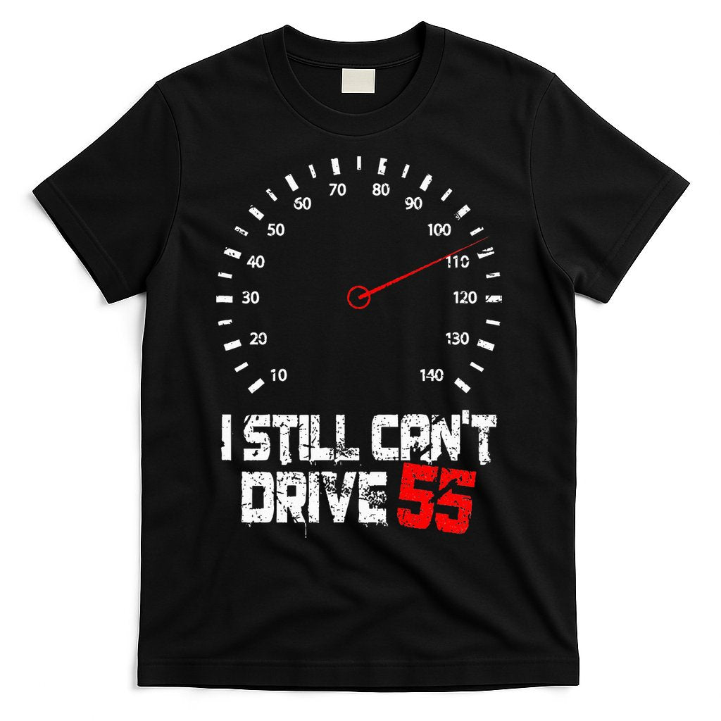 I Still CanT Drive 55 Driving Speed Limit Violation Joke T-Shirt Hoodie, Sweatshirt | CoreVibeTees.com