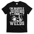 I'm Silently Judging Your Welds Funny Welder Gift T-Shirt Hoodie, Sweatshirt | CoreVibeTees.com