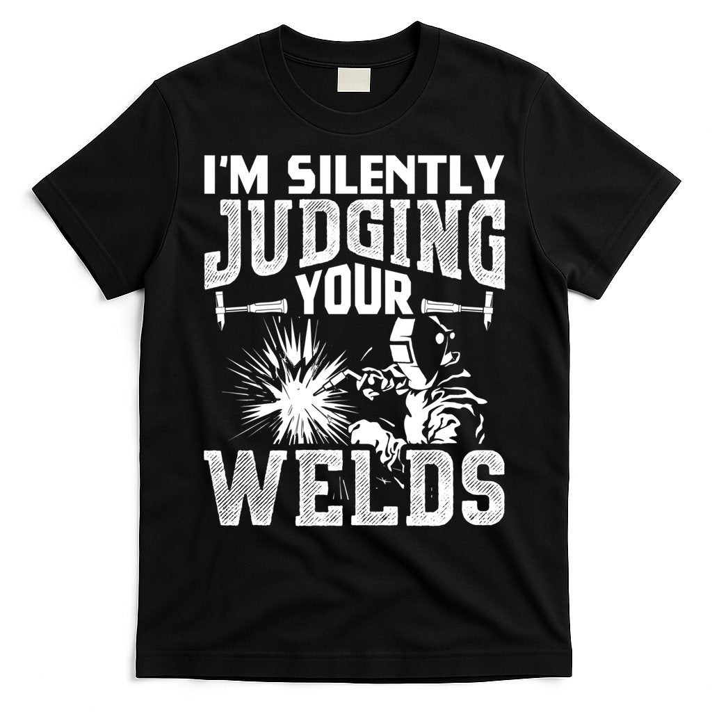 I'm Silently Judging Your Welds Funny Welder Gift T-Shirt Hoodie, Sweatshirt | CoreVibeTees.com