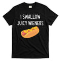 I Swallow Juicy Wieners Funny Joke T-Shirt Hoodie, Sweatshirt | CoreVibeTees.com