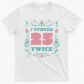 I Turned 25 Twice 50th Birthday Gift T-Shirt Hoodie, Sweatshirt | CoreVibeTees.com