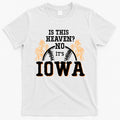 Is This Heaven No Itâ€™s Iowa Baseball Field Of Dreams T-Shirt Hoodie, Sweatshirt | CoreVibeTees.com